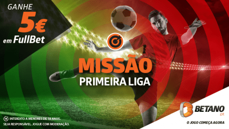 A Primeira Liga está de volta e há 5€ na Missão da Betano!